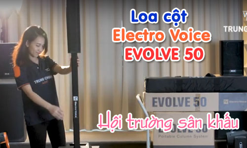 Loa cột Electro Voice EVOLVE 50 gọn nhẹ, đẳng cấp: âm thanh biểu diễn
