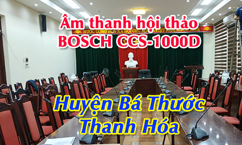 Âm thanh hội thảo BOSCH CCS-1000D phòng họp hội nghị Huyện Bá Thước, Thanh Hóa