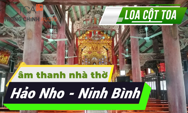 Âm thanh nhà thờ Hảo Nho Ninh Bình