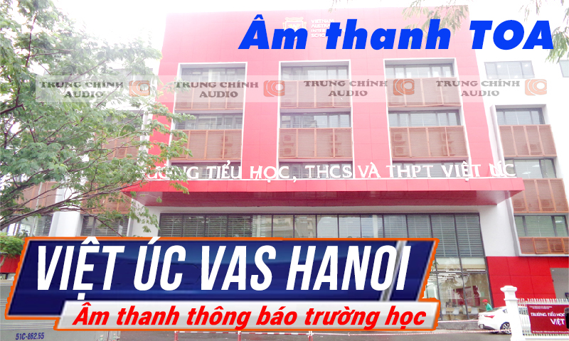 Tư vấn, lắp đặt hệ thống âm thanh thông báo: trường quốc tế Việt Úc VAS Hanoi