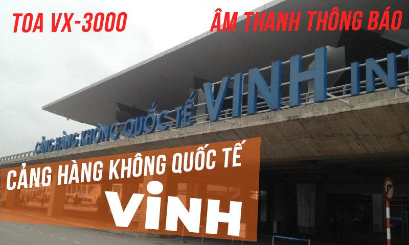 Âm thanh thông báo sân bay TOA VX-3000: Cảng hàng không quốc tế Vinh, Nghệ An