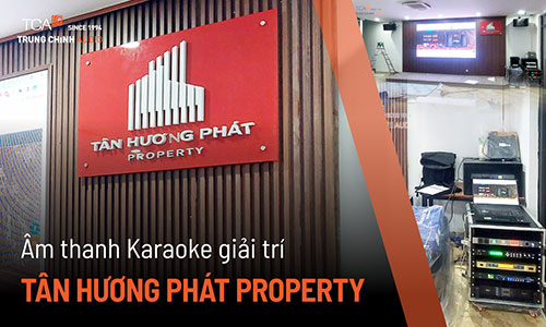 Bộ dàn âm thanh karaoke : Tân Hương Phát Property