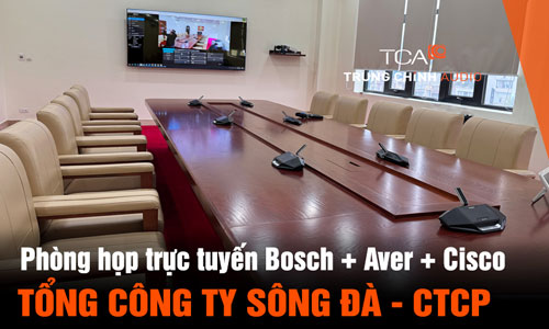 Phòng họp trực tuyến Hybrid Bosch Dicentis :Tổng công ty Sông Đà