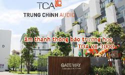 Âm thanh thông báo TOA VX-3000: trường học quốc tế Gateway Hải Phòng