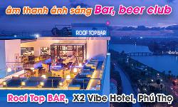 Bộ dàn âm thanh ánh sáng quán BAR Rooftop, khách sạn X2 Vibe, Phú Thọ