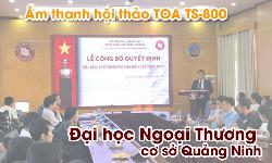 Âm thanh hội thảo TOA TS-800: Phòng họp Đại học Ngoại Thương, Quảng Ninh