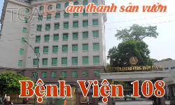 Hệ thống âm thanh sân vườn: Bệnh Viện 108