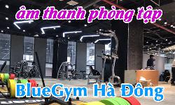Lắp đặt bộ dàn âm thanh phòng tập Blue Gym Hà Đông