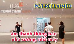Hệ thống âm thanh thông báo nhà xưởng, nhà máy, văn phòng: công ty PGT-RECLAIMED