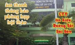 Hệ thống âm thanh thông báo, phòng họp hội thảo: CTY tín hiệu Đường Sắt Sài Gòn