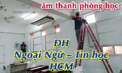 Hệ thống âm thanh phòng học, giảng đường trường đại học Ngoại Ngữ,Tin Học HCM