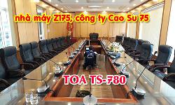 Hệ thống hội thảo TOA TS-780: phòng họp trực tuyến nhà máy Z175, công ty Cao Su 75
