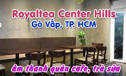 Hệ thống âm thanh quán cafe: bộ dàn âm thanh quán trà sữa Royaltea Center Hills