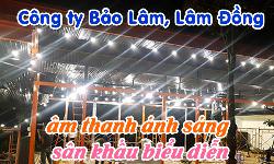 Lắp đặt âm thanh ánh sáng sân khấu biểu diễn: Công ty Bảo Lâm, Lâm Đồng