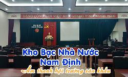 Âm thanh hội trường sân khấu, phòng họp: Kho Bạc Nhà Nước Nam Định