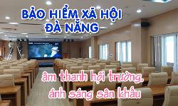 Bộ dàn âm thanh hội trường, ánh sáng sân khấu: BẢO HIỂM XÃ HỘI ĐÀ NẴNG