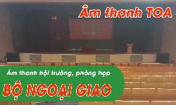 Âm thanh hội trường Bộ Ngoại Giao: phòng họp hội nghị, hội thảo