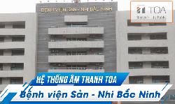 Hệ thống âm thanh TOA cho bệnh viện: Sản Nhi Bắc Ninh