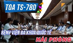 Âm thanh hội thảo TOA TS-780: phòng họp bệnh viện Đa khoa quốc tế Hải Phòng