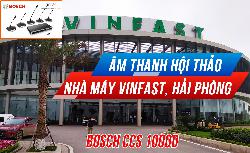 Hệ thống âm thanh BOSCH phòng họp, hội thảo, hội nghị cho VinFast