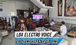 Dàn âm thanh karaoke cao cấp Electro Voice: Gia đình Anh Duy Đông, Bình Dương