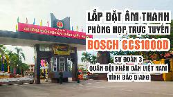 Lắp đặt âm thanh phòng họp trực tuyến hội nghị hội thảo Bosch CCS1000D: Sư Đoàn 3 tỉnh Bắc Giang