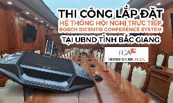 Hệ thống hội nghị trực tiếp BOSCH DICENTIS Conference System : UBND Tỉnh Bắc Giang