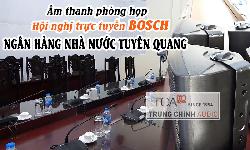 Lắp đặt phòng họp trực tuyến Bosch CCS 1000D, âm thanh Ngân hàng nhà nước Tuyên Quang