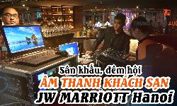 Lắp đặt âm thanh khách sạn, loa cột sân khấu JBL: JW Marriott Hotel Hanoi