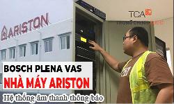 Thiết kế hệ thống âm thanh thông báo Bosch Plena: Nhà máy nước nóng Ariston, Bắc Ninh