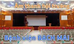 Hệ thống âm thanh hội trường phòng họp: Bệnh viện Bạch Mai
