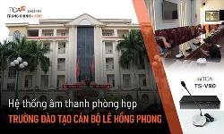 Hệ thống âm thanh phòng họp TOA TS-V90: Trường Đào tạo Cán bộ Lê Hồng Phong