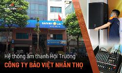 Lắp đặt hệ thống âm thanh hội trường tại Tổng Công Ty Bảo Việt Nhân Thọ