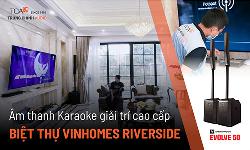 Dàn âm thanh giải trí, karaoke cao cấp : Biệt thự Vinhomes Riverside