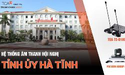 Hệ thống âm thanh hội thảo TOA TS-D1000, camera hội nghị tại Tỉnh Ủy Hà Tĩnh