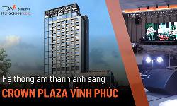 Âm thanh ánh sáng sân khấu hội trường chuyên nghiệp: Khách sạn Crowne Plaza,Vĩnh Phúc