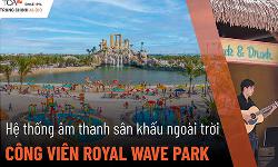 Âm thanh sự kiện công viên nước Vinhomes Ocean Park