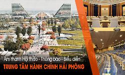 Hệ thống  âm thanh, ánh sáng cho Trung tâm Chính trị - Hành chính Hải Phòng