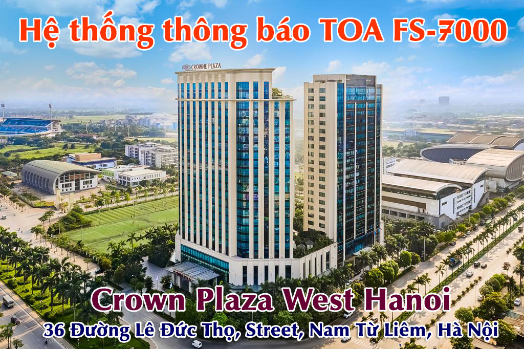 Hệ thống âm thanh thông báo TOA FS-7000: Khách sạn Crowne Plaza West Hà Nội
